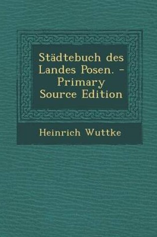 Cover of Stadtebuch Des Landes Posen. - Primary Source Edition