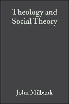 Book cover for Theology and Social Theory - Beyond Secular Reason  2e