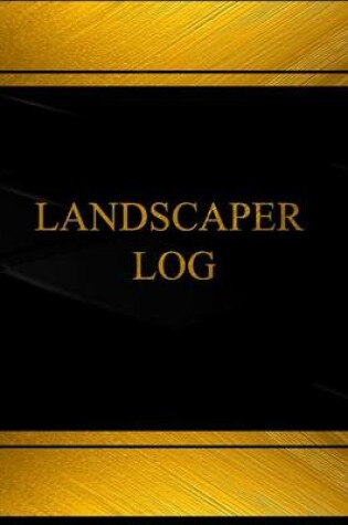 Cover of Landscaper (Log Book, Journal - 125 pgs, 8.5 X 11 inches)