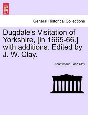 Book cover for Dugdale's Visitation of Yorkshire, [In 1665-66.] with Additions. Edited by J. W. Clay. Vol. III.