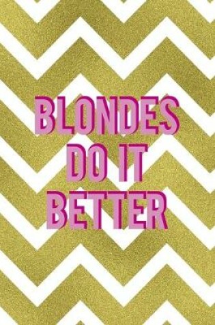 Cover of Blondes Do It Better