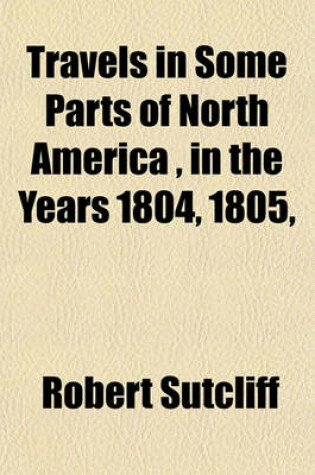 Cover of Travels in Some Parts of North America, in the Years 1804, 1805,