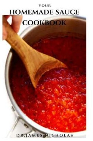 Cover of Your Homemade Sauce Cookbook