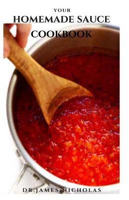 Book cover for Your Homemade Sauce Cookbook