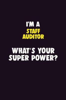 Book cover for I'M A Staff Auditor, What's Your Super Power?