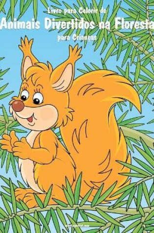 Cover of Livro para Colorir de Animais Divertidos na Floresta para Crianças