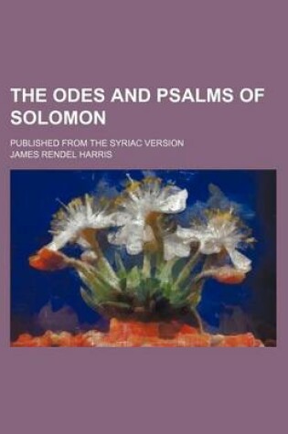 Cover of The Odes and Psalms of Solomon; Published from the Syriac Version