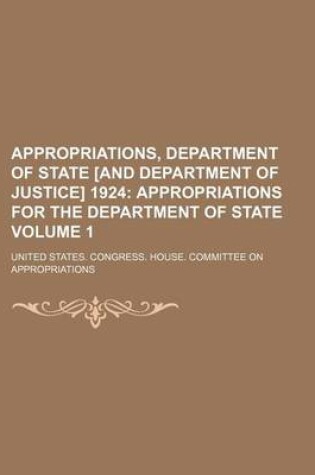 Cover of Appropriations, Department of State [And Department of Justice] 1924 Volume 1