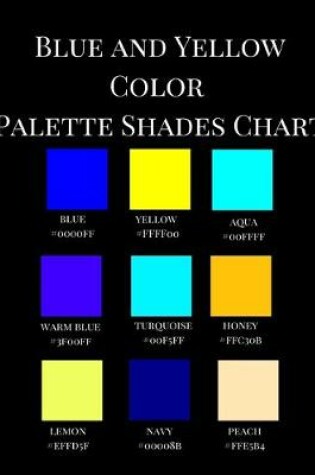 Cover of Blue and Yellow Color Palette Shades Chart