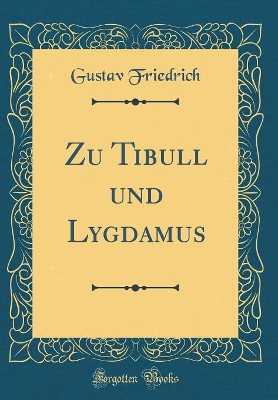 Book cover for Zu Tibull Und Lygdamus (Classic Reprint)