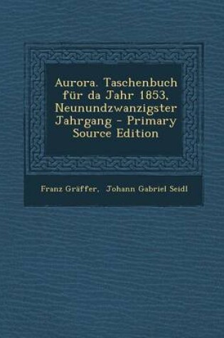 Cover of Aurora. Taschenbuch Fur Da Jahr 1853, Neunundzwanzigster Jahrgang - Primary Source Edition