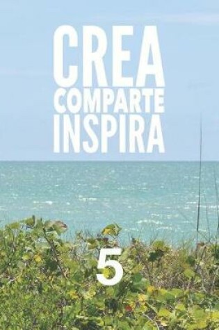 Cover of Crea Comparte Inspira 5