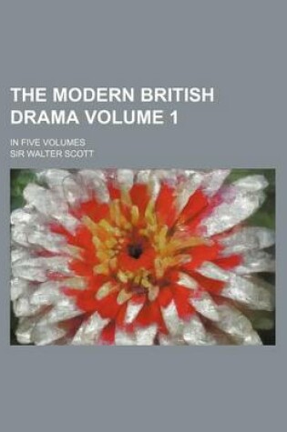 Cover of The Modern British Drama Volume 1; In Five Volumes