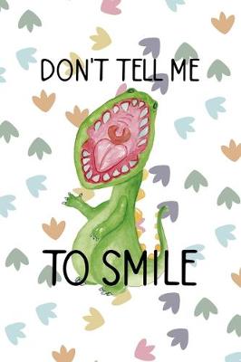 Book cover for Don't Tell Me To Smile