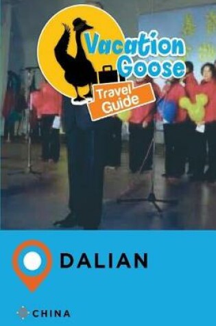 Cover of Vacation Goose Travel Guide Dalian China