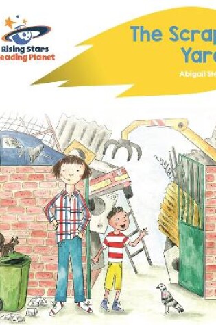 Cover of Reading Planet - The Scrap Yard - Yellow Plus: Rocket Phonics
