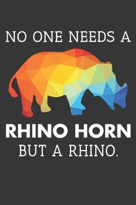 Book cover for No One Needs A Rhino Horn But A Rhino Notebook