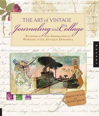 Book cover for Art of Vintage Journaling and Collage, The: Techniques and Inspiration for Working with Antique Ephemera