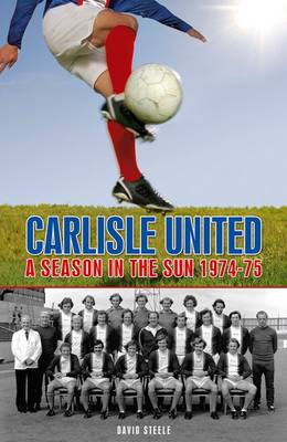 Book cover for Carlisle United: A Season in the Sun 1974-75