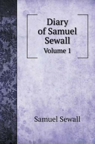 Cover of Diary of Samuel Sewall Volume 1