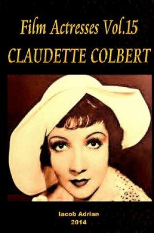 Cover of Film Actresses Vol.15 CLAUDETTE COLBERT