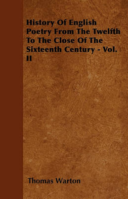 Book cover for History Of English Poetry From The Twelfth To The Close Of The Sixteenth Century - Vol. II