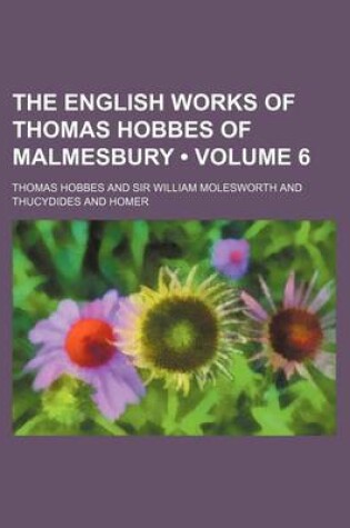 Cover of The English Works of Thomas Hobbes of Malmesbury (Volume 6 )