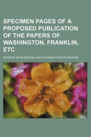 Cover of Specimen Pages of a Proposed Publication of the Papers of Washington, Franklin, Etc