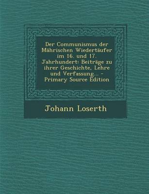 Book cover for Der Communismus Der Mahrischen Wiedertaufer Im 16. Und 17. Jahrhundert