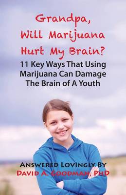 Book cover for Grandpa, Will Marijuana Hurt My Brain?, 11 Key Ways That Using Marijuana Can Damage the Brain of a Youth