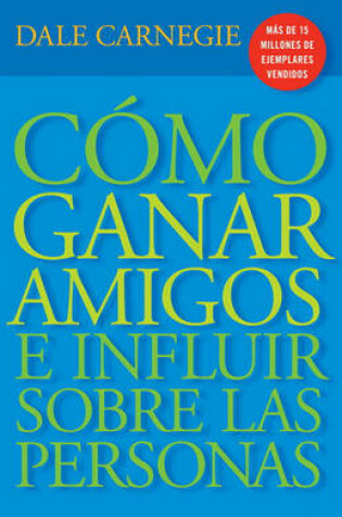 Cover of Cómo Ganar Amigos E Influir Sobre Las Personas