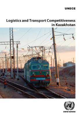 Cover of Logistics and transport competitiveness in Kazakhstan