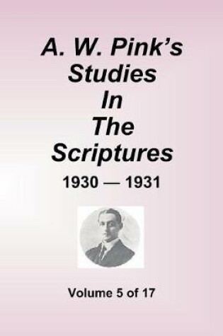 Cover of A.W. Pink''s Studies In The Scriptures - 1930-31, Volume 5 of 17