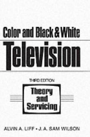 Cover of Color and Black and White Television Theory and Servicing