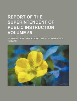 Book cover for Report of the Superintendent of Public Instruction Volume 55