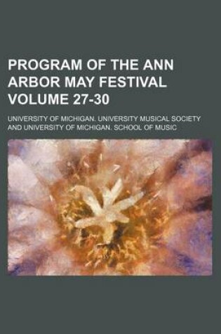 Cover of Program of the Ann Arbor May Festival Volume 27-30