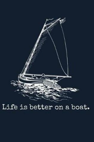 Cover of Life Is Better On A Boat
