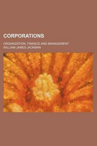 Cover of Corporations; Organization, Finance and Management