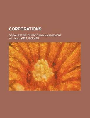 Book cover for Corporations; Organization, Finance and Management