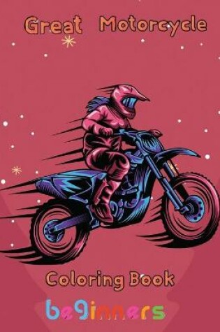 Cover of Great Motorcycle Coloring Book Beginners