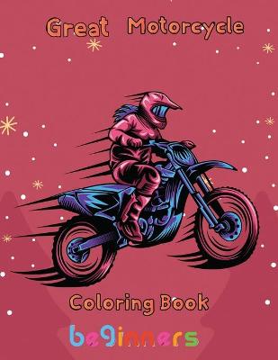 Book cover for Great Motorcycle Coloring Book Beginners