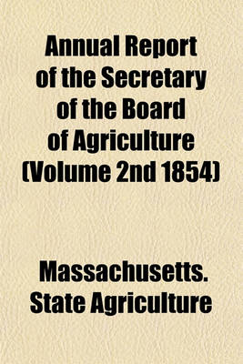 Book cover for Annual Report of the Secretary of the Board of Agriculture (Volume 2nd 1854)