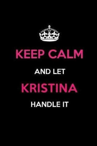 Cover of Keep Calm and Let Kristina Handle It