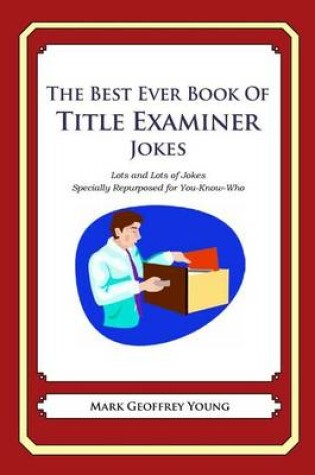 Cover of The Best Ever Book of Title Examiner Jokes