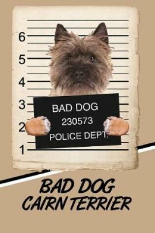 Cover of Bad Dog Cairn Terrier