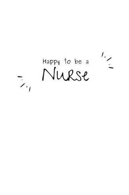 Book cover for Happy To Be A Nurse