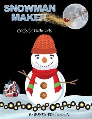 Book cover for Crafts for Little Girls (Snowman Maker)