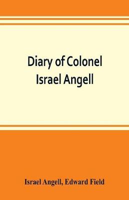 Book cover for Diary of Colonel Israel Angell, commanding the Second Rhode Island continental regiment during the American revolution, 1778-1781