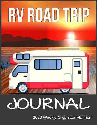 Book cover for RV Road Trip Journal 2020 Weekly Organizer Planner