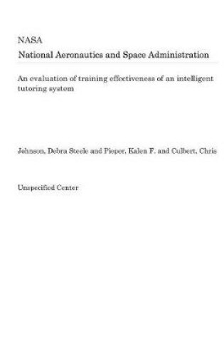 Cover of An Evaluation of Training Effectiveness of an Intelligent Tutoring System